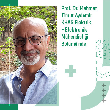 Prof. Dr. Mehmet Timur Aydemir Joined KHAS University, Department of Electrical – Electronics Engineering